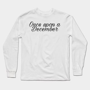 Once upon a December Long Sleeve T-Shirt